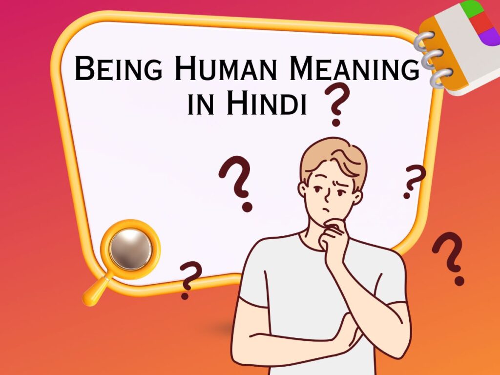 Being Human Meaning in Hindi