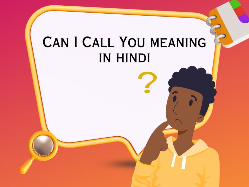 girl think what is the Can I Call You meaning in hindi