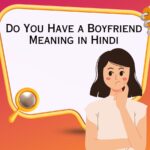 Do You Have a Boyfriend Meaning in Hindi