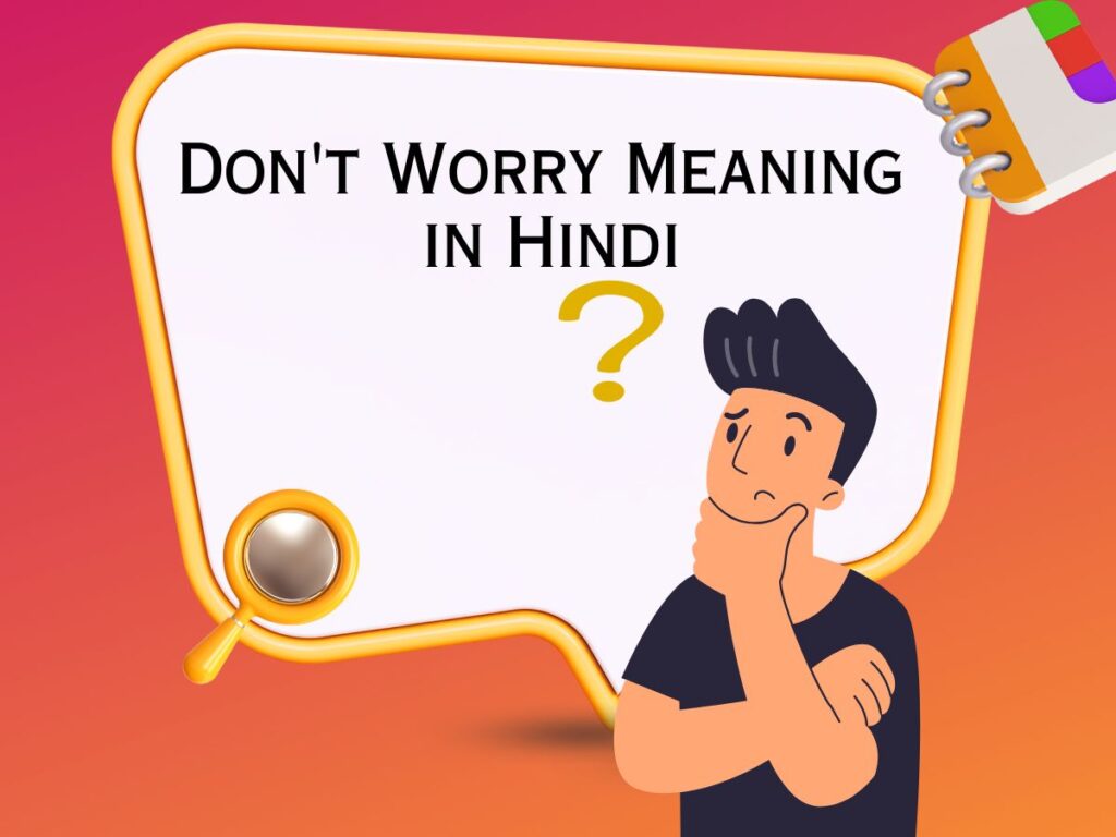 Boy thinking what is the Don't Worry Meaning in Hindi