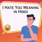 I Hate You Meaning in Hindi