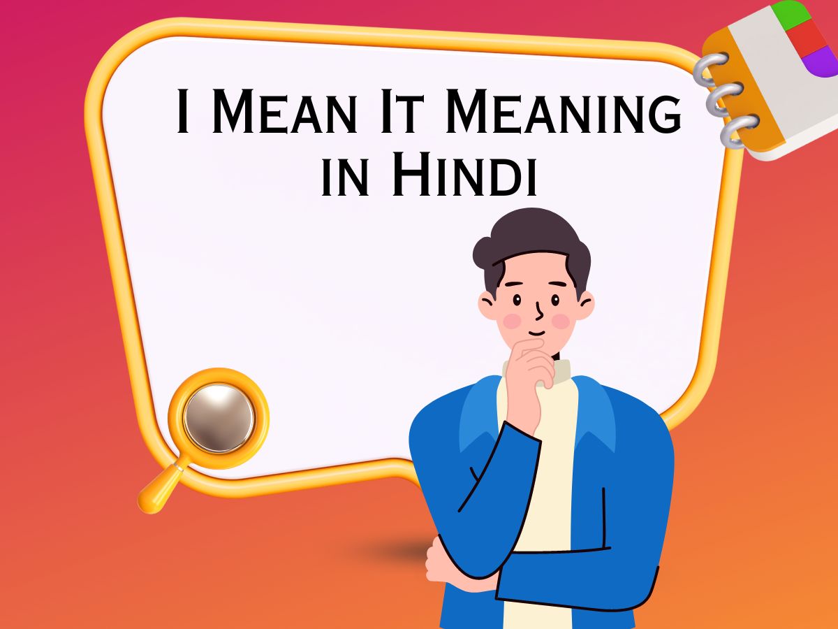 boy thinking I Mean It Meaning in Hindi