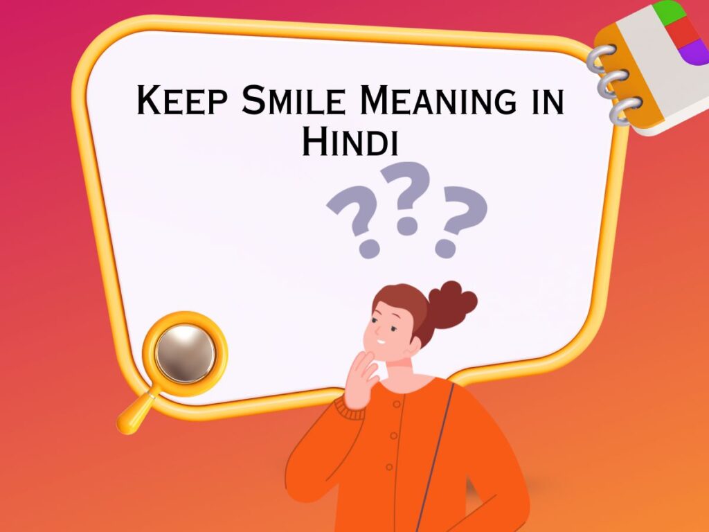 Keep Smile Meaning in Hindi