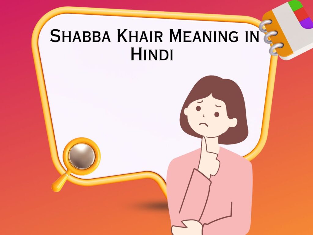 Shabba Khair Meaning in Hindi