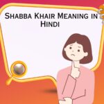 Shabba Khair Meaning in Hindi