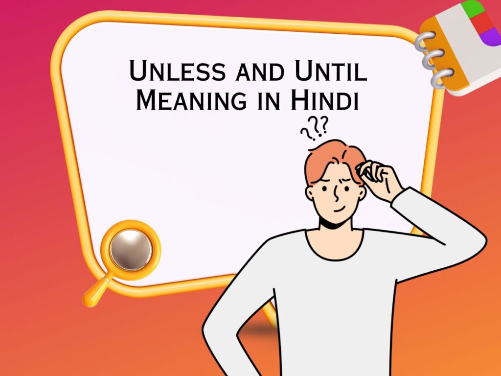 Unless and Until Meaning in Hindi