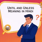 Until and Unless Meaning in Hindi