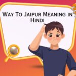 Way To Jaipur Meaning in Hindi