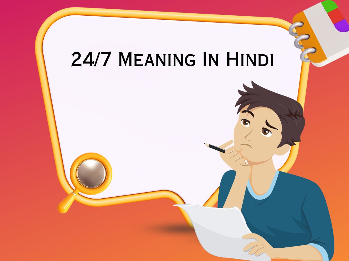 24_7 Meaning In Hindi