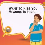 I Want To Kiss You Meaning In Hindi