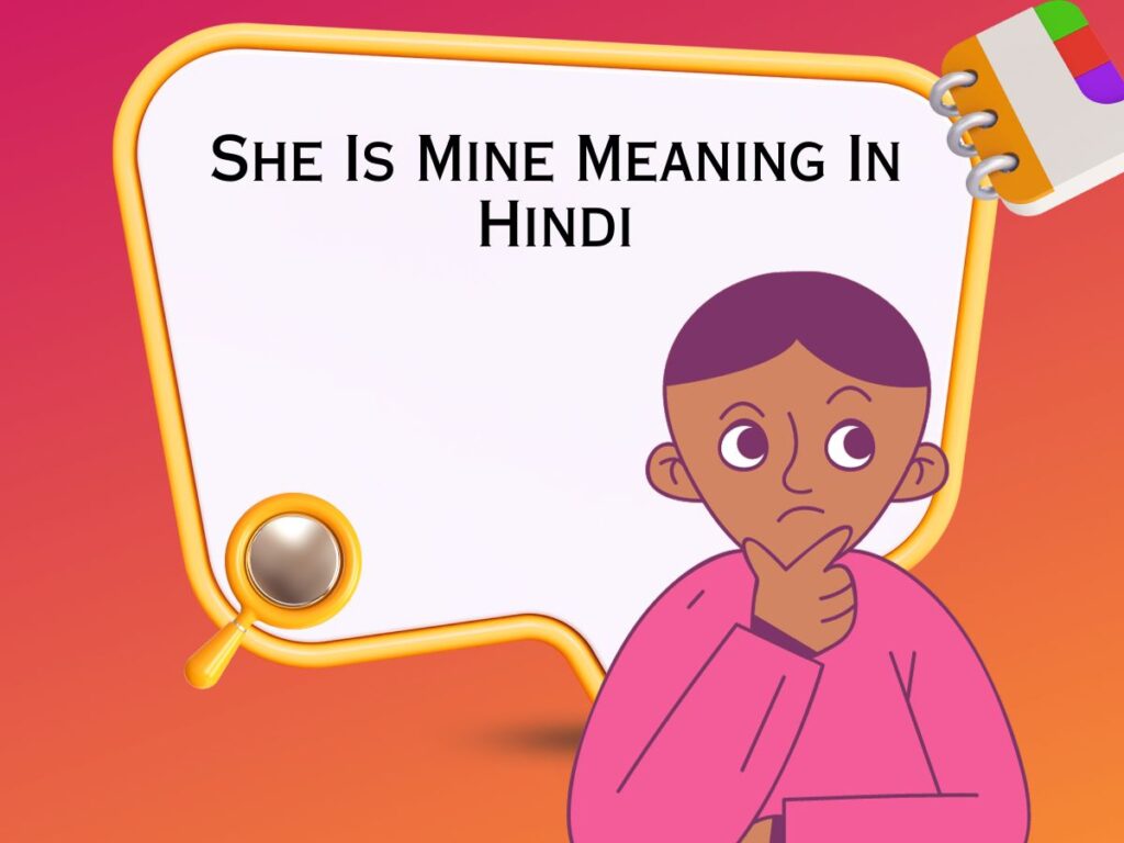 She Is Mine Meaning In Hindi