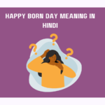 Happy Born Day Meaning In Hindi