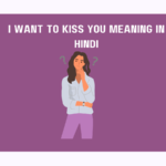 I Want To Kiss You Meaning In Hindi