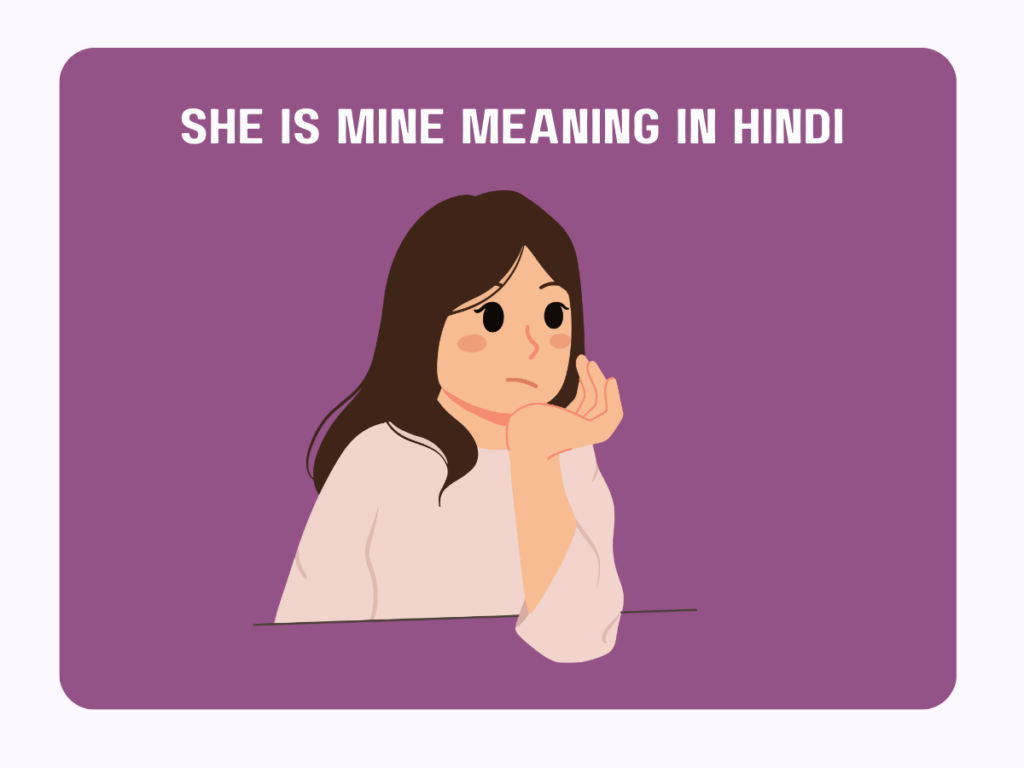 She Is Mine Meaning In Hindi