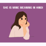 She Is Mine Meaning In Hindi