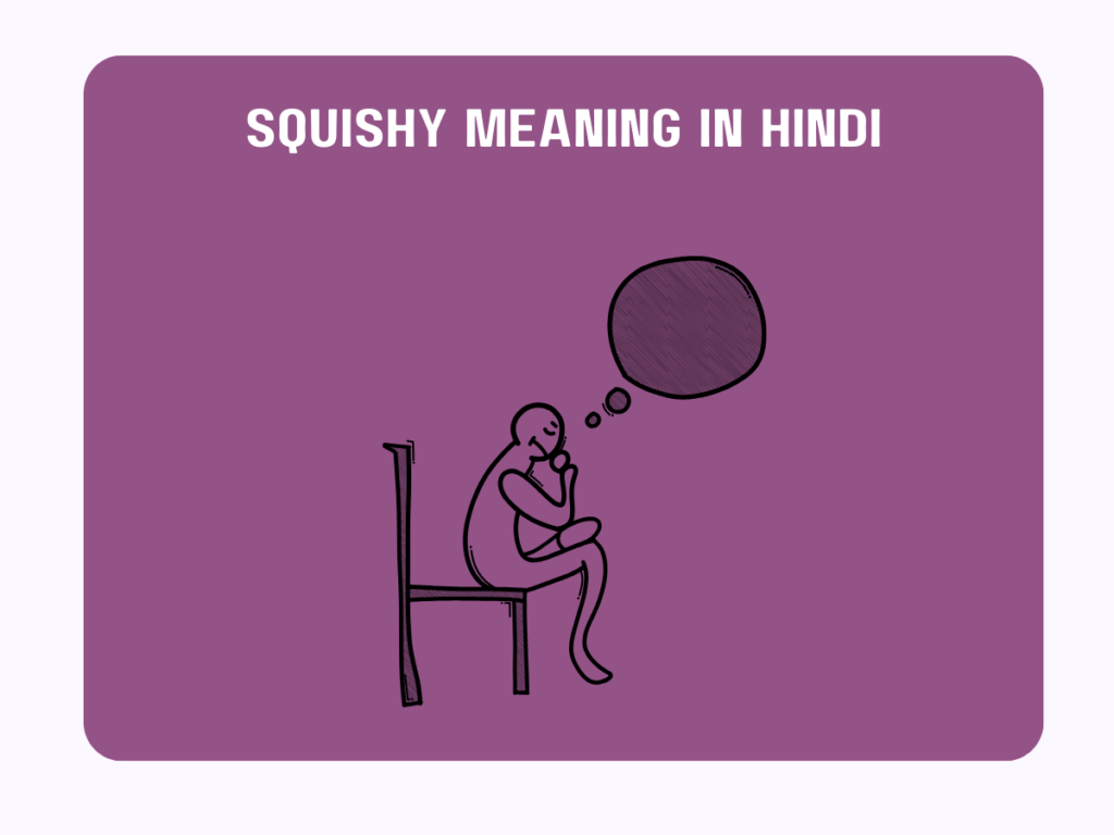 Squishy Meaning In Hindi