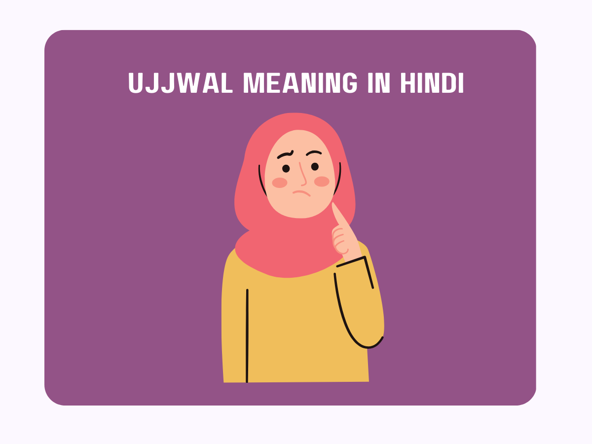 Ujjwal Meaning In Hindi