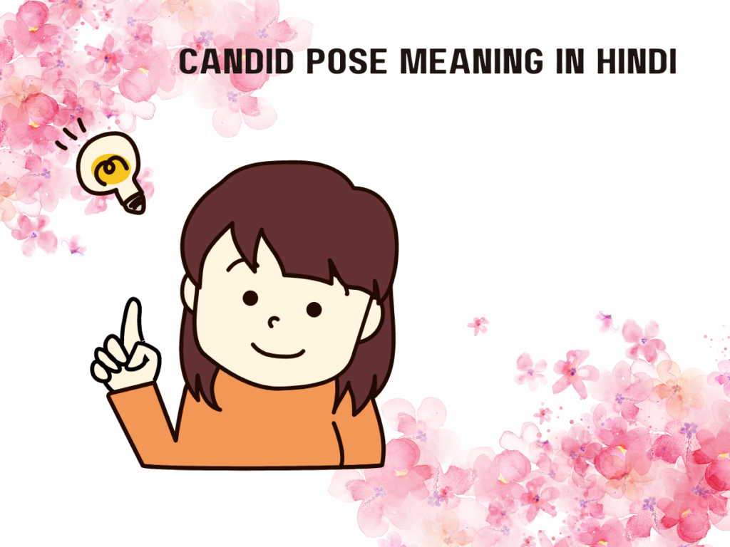 Candid Pose Meaning in Hindi