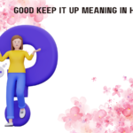 Good Keep It Up Meaning in Hindi