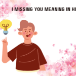 I Missing You Meaning in Hindi