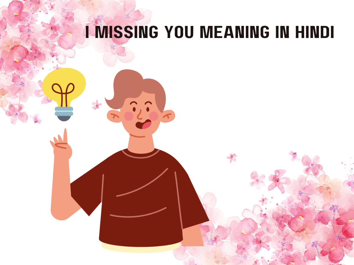 I Missing You Meaning in Hindi