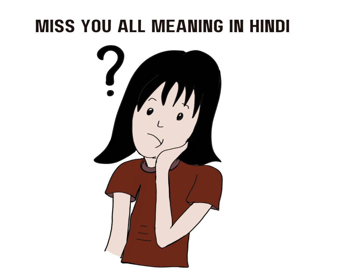 Miss You All Meaning in Hindi