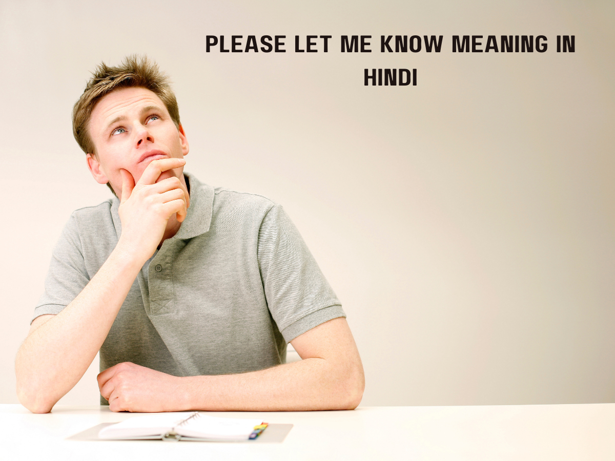 Please Let Me Know Meaning in Hindi