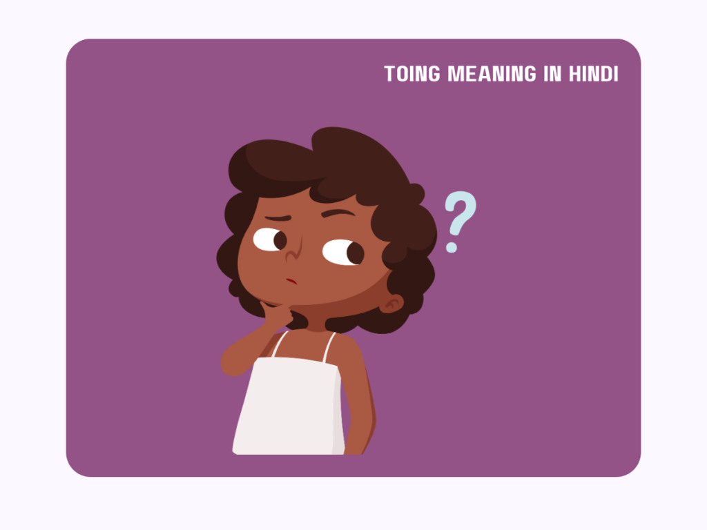 Toing Meaning in Hindi